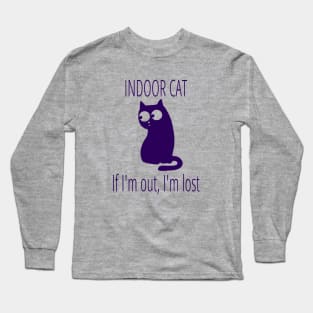 Indoor Cat If I'm Out I'm Lost Long Sleeve T-Shirt